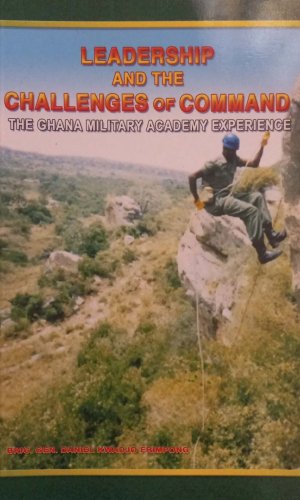 Leadership and the Challenges of Command: The Ghana Military Academy Experience - Officer Cadet Training Memoir