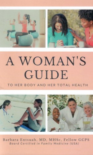 A Woman’s Guide to Her Body and Her Total Health: Take Charge of Your Body - Comprehensive Wellness Manual