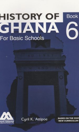 Masterman: History of Ghana for Basic Schools Learner’s Book 6