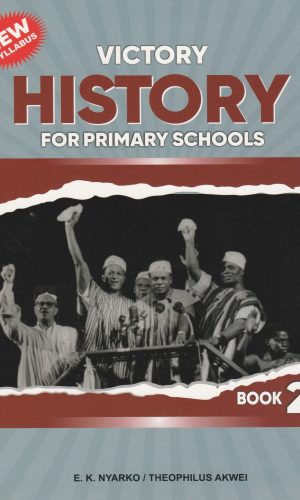OCR: Victory History for Primary Schools Learner’s Book 2 - Famous Ghanaians