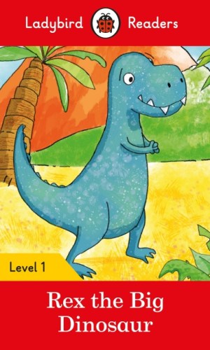 Rex the Big Dinosaur (Ladybird Readers Series Level 1)
