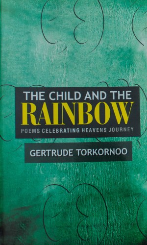 The Child and the Rainbow: Poems Celebrating Heavens Journey