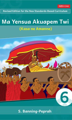 Ma Yensua Akuapem Twi Pupil’s Book 6 - JHS 2 Twi Drama & Essay