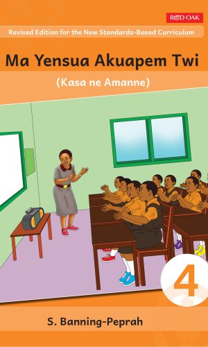 Ma Yensua Akuapem Twi Pupil’s Book 4 - KG 3 Twi Basics
