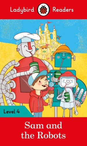 Sam and the Robots (Ladybird Readers Series Level 4)