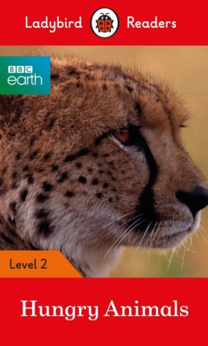 BBC Earth: Hungry Animals (Ladybird Readers Series Level 2)