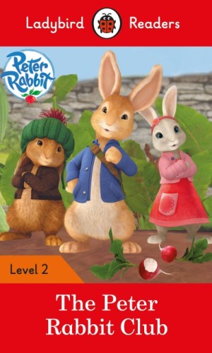 Peter Rabbit: The Peter Rabbit Club (Ladybird Readers Series Level 2)