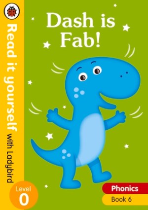 Dash is Fab! Phonics Step 6 – Hardcover (Read It Yourself with Ladybird, Modern Phonics Stories, Level 0)