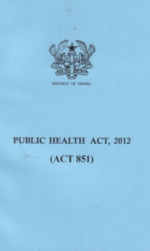 Public Health Act, 2012 (Act 851) - Disease Control, Sanitation & Quarantine Powers