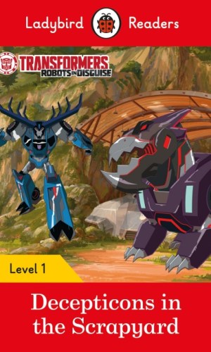 Transformers: Decepticons in the Scrapyard (Ladybird Readers Series Level 1)