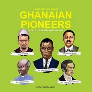 Lives of Five Ghanaian Pioneers