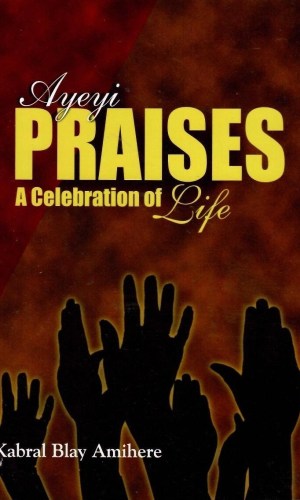Ayeyi – Praises: A Celebration of Life