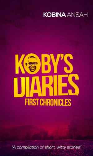 Koby’s Diaries: First Chronicles – Ghanaian Teen Journal Fiction