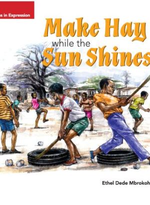 Make Hay While the Sun Shines