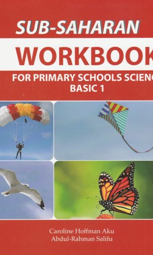Sub-Saharan: Workbook for Primary Schools Science Basic 1