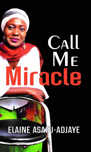 Call Me Miracle - Inspirational Memoir of Surviving 1994 Ebola Outbreak in Ghana