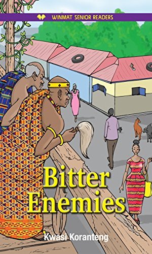 Bitter Enemies (Winmat Senior Readers) - Chieftaincy Dispute Thriller
