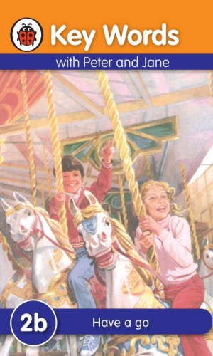 Key Words with Peter and Jane: Have a Go (Book 2b)