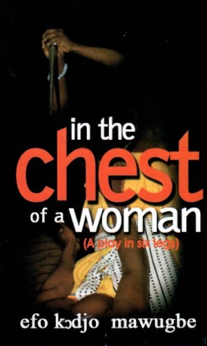 In the Chest of a Woman: A Play in Six Legs - Ewe Feminist Drama on Patriarchal Structures