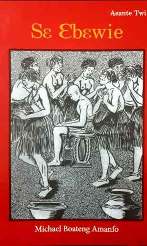 Sɛ Ɛbɛwie (Asante Twi) – Twi Moral Storybook for Kids