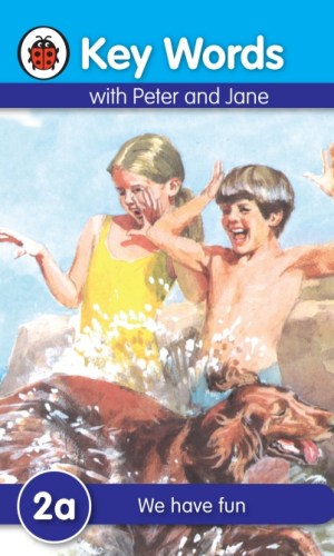 Key Words with Peter and Jane: We Have Fun (Book 2a)