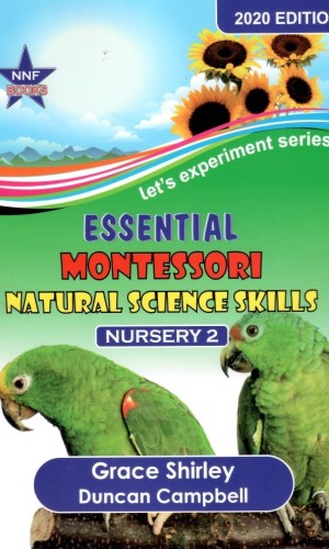 Essential Montessori Natural Science Skills – Nursery 2 (Let’s Experiment Series – 2020 Edition)