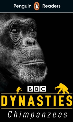 BBC Dynasties: Chimpanzees (Penguin Readers Level 3) - David Attenborough Adaptation