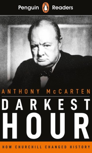 Darkest Hour: How Churchill Changed History (Penguin Readers Level 6) - WWII Leadership