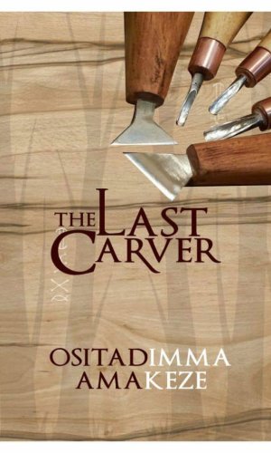 The Last Carver – African Art & Identity Novel