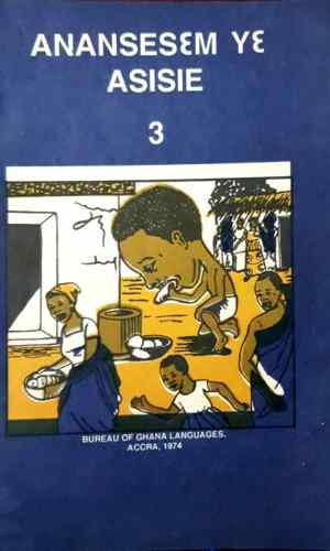 Anansesɛm Yɛ Asisie: Book 3 (Asante Twi) – Ananse Stories Level 3