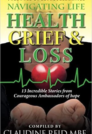 Navigating Life Anthology: Health, Grief & Loss - 25 Stories of Sickle Cell & Bereavement