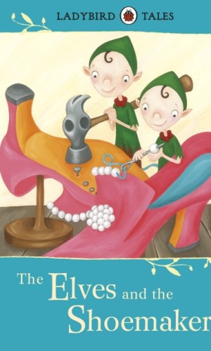Ladybird Tales: The Elves and the Shoemaker