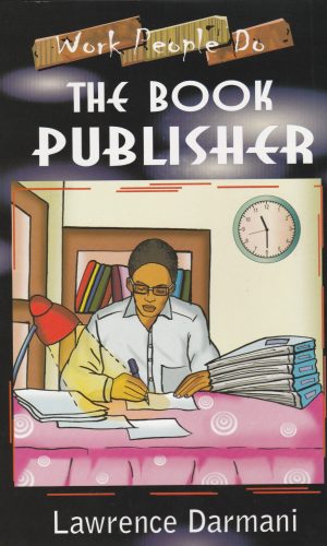 The Book Publisher (Work People Do Series) - ISBN Ghana & Printing