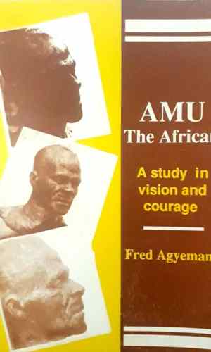 Amu the African: Vision & Courage – Ephraim Amu Biography