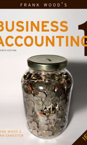 Frank Wood’s Business Accounting Volume 1 (11th IFRS Edition) - Double Entry & Ledgers