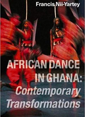 African Dance in Ghana: Contemporary Transformations – Cultural Study