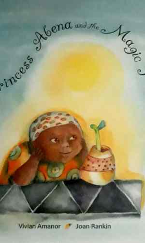 Princess Abena and the Magic Plant (Hardcover) – Ashanti Eco-Tale