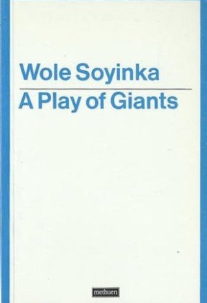 A Play of Giants - Soyinka Drama on African Dictators
