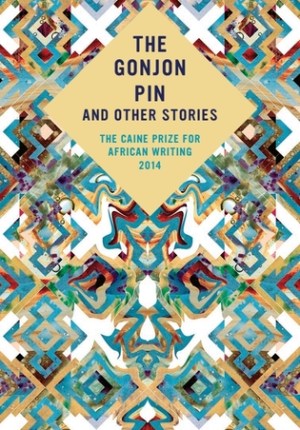 The Gonjon Pin & Other Stories: Caine Prize 2014 – African Short Fiction
