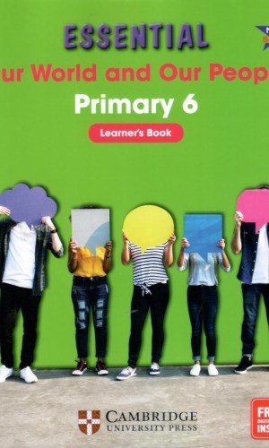 Essential: Our World and Our People Primary 6 Learner’s Book - NaCCA Social Studies