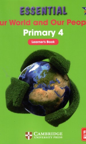 Essential: Our World and Our People Primary 4 Learner’s Book - Mapping & Environment