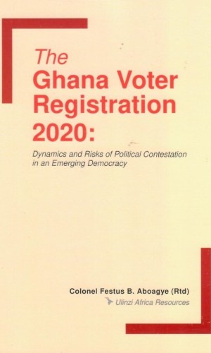 The Ghana Voter Registration 2020: Dynamics and Risks of Political Contestation in an Emerging Democracy