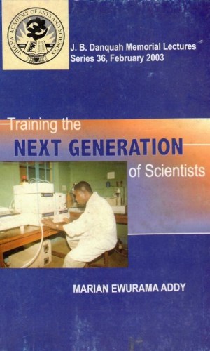 Training Next Generation Scientists (J.B. Danquah Lecture 2003) – STEM Education