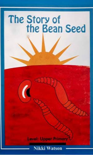 The Story of the Bean Seed – Plant Life Cycle