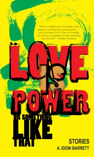 Love Is Power, or Something Like That: Stories