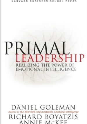 Primal Leadership: Emotional Intelligence (Hardcover) – Goleman Classic