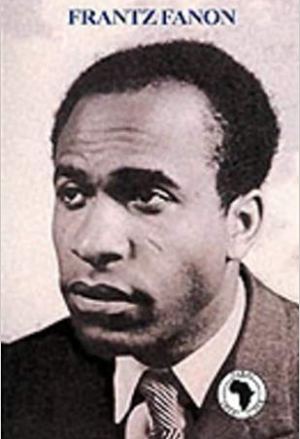 Frantz Fanon (Panaf Great Lives) – Biography of Revolutionary Thinker