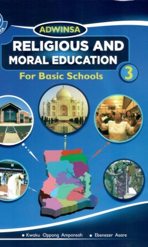 Adwinsa: Religious and Moral Education for Basic Schools Learner’s Book 3 - Values, Leadership & Environment