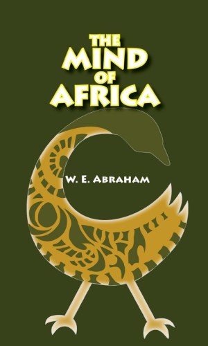 The Mind of Africa – W.E. Abraham Philosophical Classic