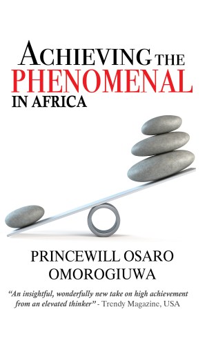 Achieving The Phenomenal In Africa – Leadership & Success Strategies